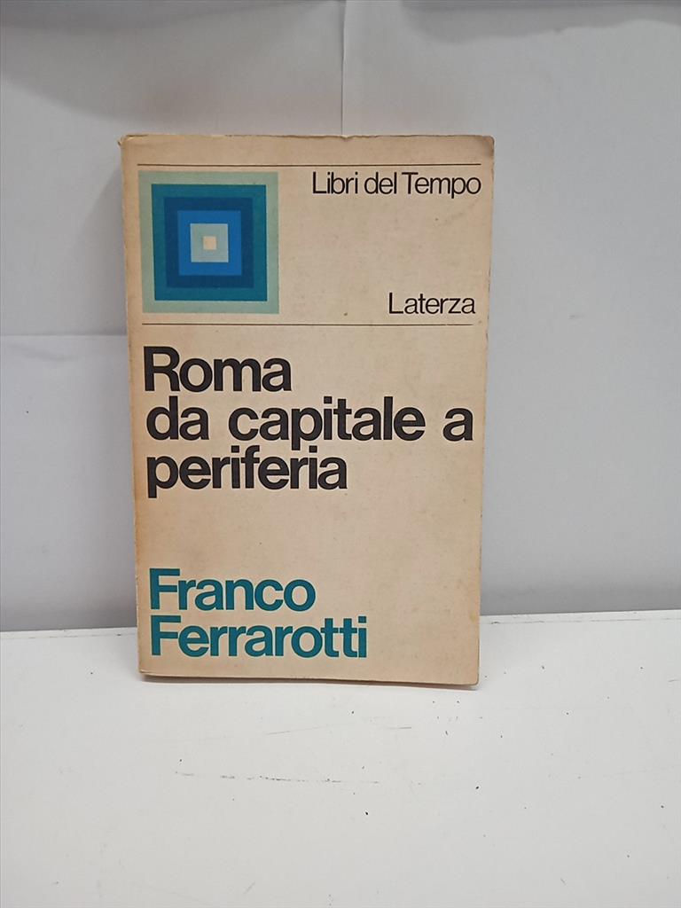 FERRAROTTI | ROMA DA CAPITALE A PERIFERIA 